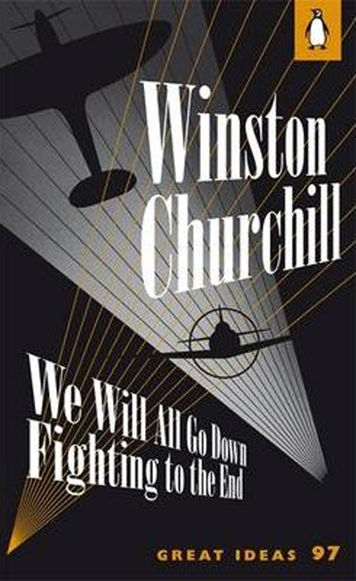 Book of the Week: We Will All Go Down Fighting to the End by Winston Churchill