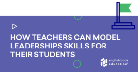 How teachers can model leaderships skills for their students